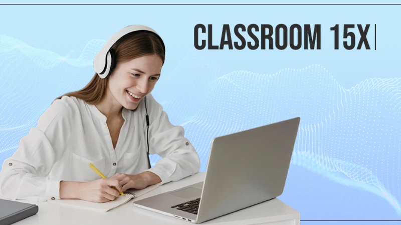 Classroom 15x: The Future of Digital Learning Environments